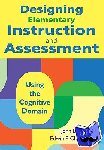 - Designing Elementary Instruction and Assessment - Using the Cognitive Domain
