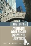 Spillane, Wolcott, David B. - A History of Modern American Criminal Justice