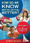 Barell - How Do We Know They re Getting Better?: Assessment for 21st Century Minds, K 8