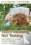 Hollingworth - Teach Reading, Not Testing: Best Practice in an Age of Accountability