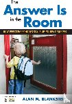 Blankstein, Alan M. - The Answer Is in the Room