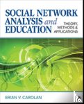 Carolan - Social Network Analysis and Education: Theory, Methods & Applications
