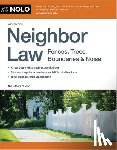 Editors of Nolo the, Editors Of Nolo - Neighbor Law: Fences, Trees, Boundaries & Noise