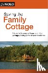 O'Connell, Ann - Saving the Family Cottage: Creative Ways to Preserve Your Cottage, Cabin, Camp, or Vacation Home for Future Generations