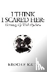 Katz, Brooke - I Think I Scared Her