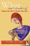 Kleiman, Karen (The Postpartum Stress Center Pennsylvania USA) - What Am I Thinking?