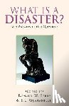 Perry, Ronald W (Arizona State University), Quarantelli, E L - What Is a Disaster?