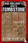 Barnes, Tom (Institute for Religion Politics and Society Australian Catholic University) - Doc Holliday's Road to Tombstone