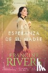 Rivers, Francine - La Esperanza de su Madre: El Legado de Marta, Vol. 1 = Her Mother's Hope
