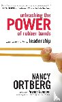 Ortberg, Nancy - Unleashing the Power of Rubber Bands