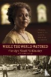 McKinstry, Carolyn - While the World Watched: A Birmingham Bombing Survivor Comes of Age During the Civil Rights Movement