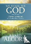 Alcorn, Randy - We Shall See God: Charles Spurgeon's Classic Devotional Thoughts on Heaven