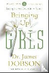 Dobson, James C. - Bringing Up Girls