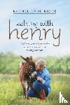 Ridge, Rachel Anne - Walking with Henry: Big Lessons from a Little Donkey on Faith, Friendship, and Finding Your Path