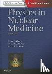 Cherry, Simon R. (Professor, Department of Biomedical Engineering, University of California - Davis, Davis, CA), Sorenson, James A., PhD (Emeritus Professor of Medical Physics, University of Wisconsin - Madison, Madison, WI) - Physics in Nuclear Medicine