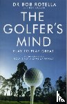 Rotella, Dr. Bob - The Golfer's Mind