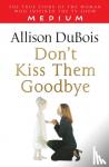 DuBois, Allison - Don't Kiss Them Goodbye