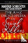 Schechter, Harold - The A-Z Encyclopedia Of Serial Killers: Revised