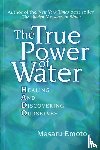 Emoto, Masaru - The True Power of Water