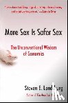 Landsburg, Steven E. - More Sex Is Safer Sex: The Unconventional Wisdom Of Economics
