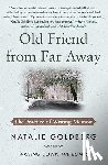 Goldberg, Natalie - Old Friend from Far Away