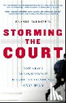 Goldstein, Brandt - Storming the Court: How a Band of Law Students Fought the President--And Won