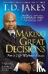 Jakes, T.D. - Making Great Decisions