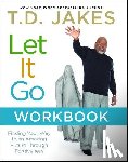 Jakes, T.D. - Let It Go Workbook