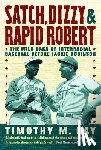 Gay, Timothy M. - Satch, Dizzy, & Rapid Robert