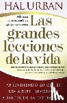 Urban, Hal - Las Grandes Lecciones de la Vida (Life's Greatest Lessons): Aprendiendo Lo Que Es Realmente Importante a Partir de la Experiencia