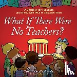 Loveless, Caron Chandler - What If There Were No Teachers?