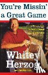 Herzog, Whitey, Pitts, Jonathan - You're Missin' a Great Game