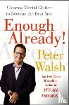 Walsh, Peter - Enough Already!