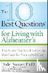 Bonner, Dede - The 10 Best Questions for Living with Alzheimer's
