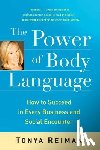 Reiman, Tonya - The Power of Body Language: How to Succeed in Every Business and Social Encounter