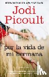 Picoult, Jodi - Por la vida de mi hermana (My Sister's Keeper)