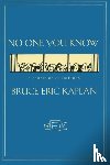Kaplan, Bruce Eric - NO ONE YOU KNOW