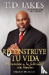 Jakes, T.D. - Reconstruye tu vida (Reposition Yourself)