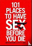 Normandy, Marsha, St. James, Joseph - 101 Places to Have Sex Before You Die