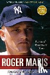 Clavin, Tom, Peary, Danny - Roger Maris - Baseball's Reluctant Hero