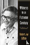 Lifton, Robert Jay - Witness to an Extreme Century