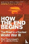Rosenbaum, Ron - How the End Begins