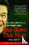 Bunch, Will - Tear Down This Myth: The Right-Wing Distortion of the Reagan Legacy