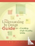 Wiggins, Grant, McTighe, Jay - The Understanding by Design Guide to Creating High-Quality Units