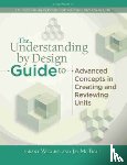 Wiggins, Grant, McTighe, Jay - Understanding by Design Guide to Advanced Concepts in Creating and Reviewing Units