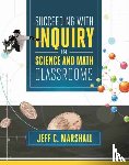 Marshall, Jeff C. - Succeeding with Inquiry in Science and Math Classroom