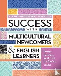Calder??n, Margarita Espino, Slakk, Shawn - Success with Multicultural Newcomers & English Learners