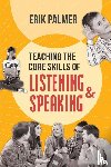 Palmer, Erik - Teaching the Core Skills of Listening and Speaking