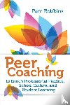 Robbins, Pam - Peer Coaching to Enrich Professional Practice, School Culture, and Student Learning