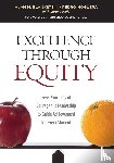 Blankstein, Alan M., Noguera, Pedro, Kelly, Lorena - Excellence Through Equity